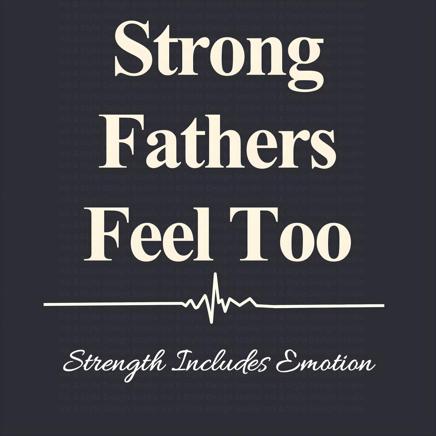 Strong Fathers Feel Too | Fatherhood Mental Health Quote | Men’s Mental Health Awareness | Supportive Dad Wall Art | Instant Download